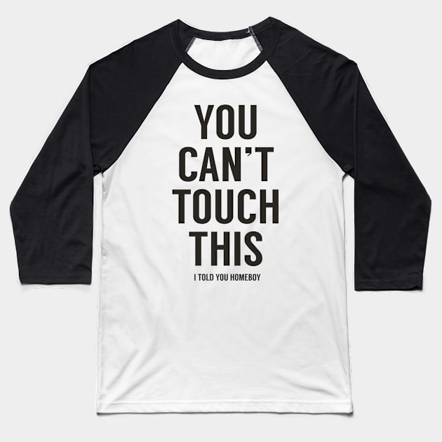 You can't touch this (black) Baseball T-Shirt by soltib